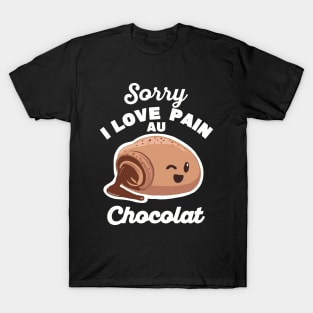 Sorry, I love pain au chocolat T-Shirt